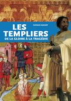 Les Templiers, de la gloire à la tragédie