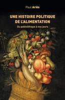 Une histoire politique de l'alimentation, Du paléolithique à nos jours