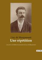 Une répétition, une pièce de théâtre de jeunesse de Guy de Maupassant