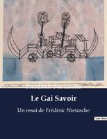 Le Gai Savoir, Un essai de Frédéric Nietzsche