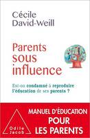 Parents sous influence, Est-on condamné à reproduire l’éducation de ses parents ?