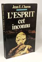 L' Esprit, cet inconnu ., 1, L'Esprit cet Inconnu