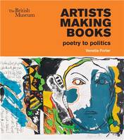 Artists making books : poetry to politics /anglais