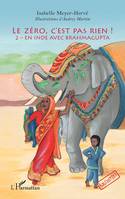 Le zéro, c'est pas rien !, 2 – En Inde avec Brahmagupta