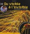 Du visible à l'invisible explorons la matière, explorons la matière