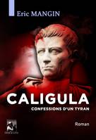 Journal de Caius Caligula, Les confessions d'un tyran