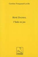 René Daumal, l'Inde en jeu