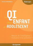 Le Q.I. chez l'enfant et l'adolescent, mesure de l'intelligence ? Évaluation d'un potentiel ?