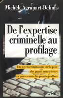 De l'expertise criminelle au profilage - Une psychocriminologue sur la piste des grands meurtriers