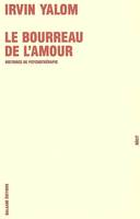 Le bourreau de l'amour : Histoires de psychothérapie, histoires de psychothérapie