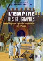 L'empire des géographes, Géographie, exploration et colonisation, xixe-xxe siècle