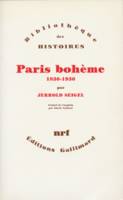 Paris bohème, Culture et politique aux marges de la vie bourgeoise (1830-1930)