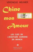 Chine, mon amour - les clés de l'écriture chinoise en manga, Livre