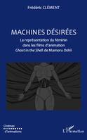 MACHINES DESIRES LA REPRESENTATION DU FEMININ DANS LES FILM, La représentation du féminin dans les films d'animation - <em>Ghost in the shell</em> de Mamoru Oshii