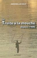 La truite à la mouche depuis 1496