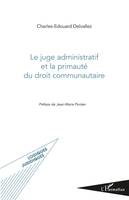 Le juge administratif et la primauté du droit communautaire