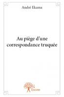 Au piège d’une correspondance truquée