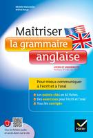 Maîtriser la grammaire anglaise / lycée et université : niveaux B1-B2 du CECR, pour mieux communiquer à l'écrit et à l'oral - Lycée et université (B1-B2)