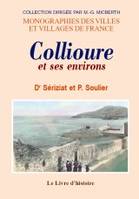 Collioure et ses environs - études historiques, géographiques, climatologiques, géologiques, entomologiques et pittoresques s, études historiques, géographiques, climatologiques, géologiques, entomologiques et pittoresques sur cette localité