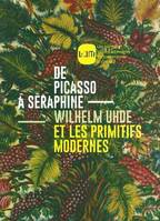 De Picasso à Séraphine, Wilhelm Uhde et les primitifs modernes