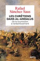 Les chrétiens dans al-Andalus, De la soumission à l'anéantissement