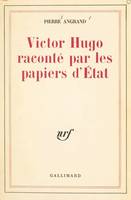 Victor Hugo raconté par les papiers d'État