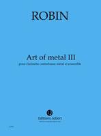 Art of metal III, Pour clarinette contrebasse métal, 18 instruments et dispositif électronique en temps réel