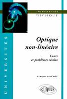 Optique non-linéaire - Cours et problèmes résolus, cours et problèmes résolus