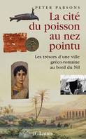 La Cit√© du Poisson au Nez Pointu, les trésors d'une ville gréco-romaine au bord du Nil