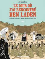 Le Jour où j'ai rencontré Ben Laden, T.01 - D'après les souvenirs de Mourad Benchellali & Nizar Sassi