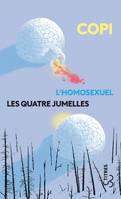 L'Homosexuel / Les Quatre jumelles