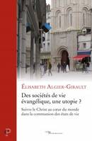 Des sociétés de vie évangélique, une utopie ? - Suivre le Christ au coeur du monde dans la communion des états de vie