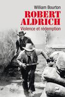 Robert Aldrich, Violence et rédemption