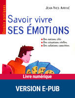 Savoir vivre ses émotions, Des notions clés, des situatins réelles, des solutions concrètes