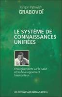 Enseignements sur le salut et le développement harmonieux, LE SYSTEME DE CONNAISSANCES UNIFIEES - ENSEIGNEMENTS SUR LE SALUT ET LE DEVELOPPEMENT HARMONIEUX