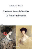 Colette et Anna de Noailles : la femme réinventée