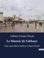 Le Manoir de l'abbaye, Une nouvelle d'Arthur Conan Doyle