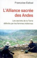 L'alliance sacrée des Andes, Les secrets de la Terre délivrés par les femmes indiennes