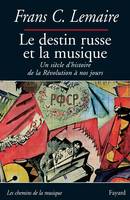 Le destin russe et la musique, Un siècle d'histoire de la Révolution à nos jours