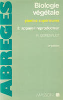 Biologie végétale., 2, Appareil reproducteur, Biologie Végétale, Plantes Supérieures Tome 2 : l'appareil reproducteur