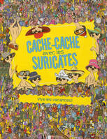 Cache-cache avec les suricates, Vive les vacances!