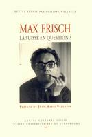 Max Frisch, la Suisse en question ?, la Suisse en question ?