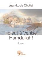 Il pleut à Venise, Hamdullah !, Roman