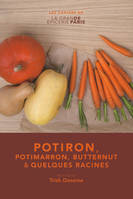 Potiron, Potimarron, butternut et quelques racines