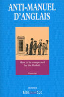 Anti-manuel d'anglais, How to be comprened by the Rosbifs