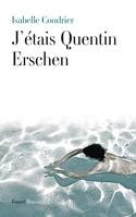 J'étais Quentin Erschen