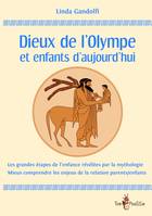 Dieux de l'Olympe et enfants d'aujourd'hui, Les grandes étapes de l'enfance révélées par la mythologie. Mieux comprendre les enjeux de la relation parents/enfants.