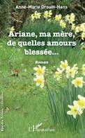 Ariane, ma mère, de quelles amours blessée, Roman