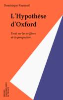 L'Hypothèse d'Oxford, Essai sur les origines de la perspective