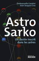 Astro Sarko, Un destin inscrit dans les astres